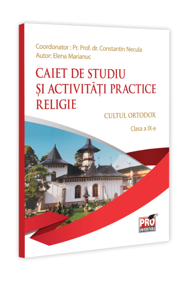 Caiet de studiu si activitati practice .Religie - Cultul ortodox .Clasa a IX-a