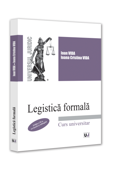 Legistica formala, ediția a 2-a, revazuta și adaugita