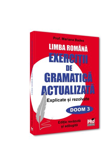 Limba româna. Exerciții de gramatică actualizată. Explicate și rezolvate