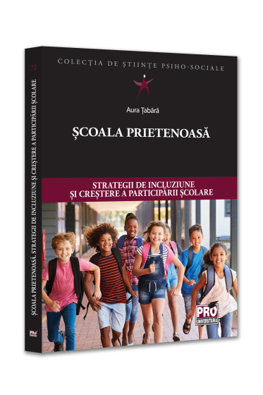 Scoala prietenoasa. Strategii de crestere a incluziunii si participarii scolare
