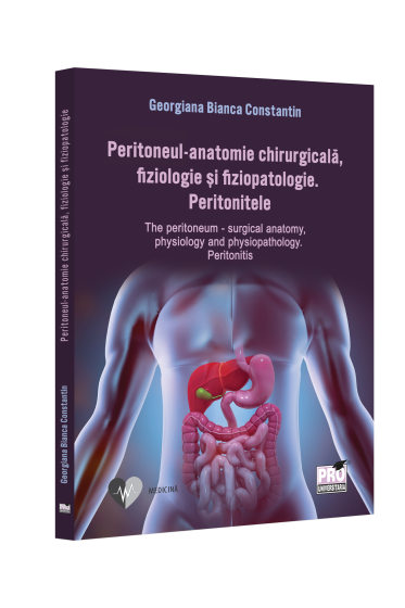 Peritoneul - anatomie chirurgicala, fiziologie si fiziopatologie. Peritonitele The peritoneum - surgical anatomy, physiology and physiopathology. Peritonitis