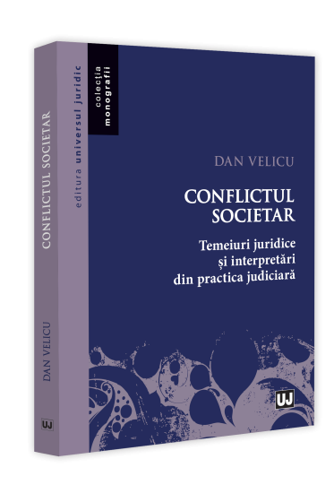 Conflictul societar. Temeiuri juridice și interpretari din practica judiciara