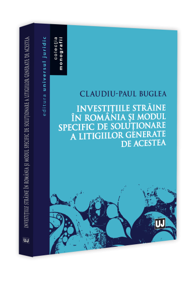 Investițiile straine in Romania și modul specific de rezolvare a litigiilor generate de acestea
