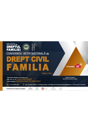 CONFERINȚA [INTER]NAȚIONALA DE DREPT CIVIL. FAMILIA: Ediția a VIII-a