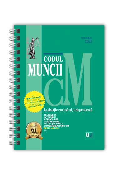 Codul muncii, legislație conexa și jurisprudența Octombrie 2025