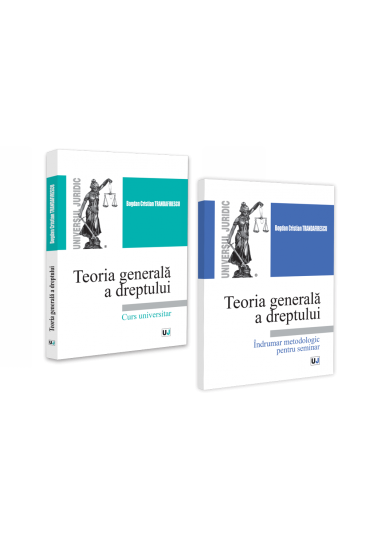Pachet: Teoria generala a dreptului. Curs universitar si Teoria generala a dreptului. Indrumar metodologic pentru seminar