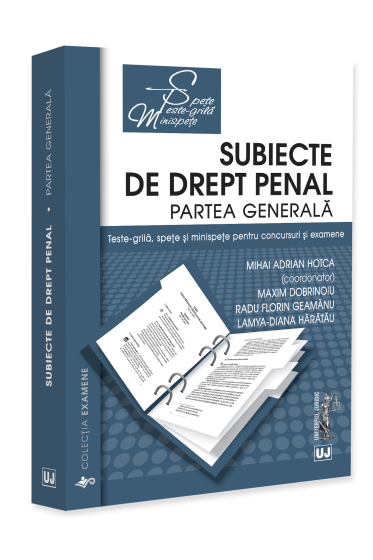 Subiecte de drept penal. Partea generala. Teste-grila, spete si minispete pentru concursuri si examene