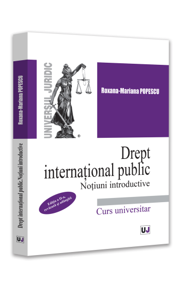 Drept internațional public. Noțiuni introductive, ediția a II-a, revazuta și adaugita