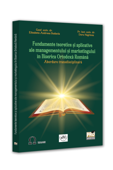 Fundamente teoretice si aplicative ale managementului si marketingului in Biserica Ortodoxa Romana. Abordare transdisciplinara