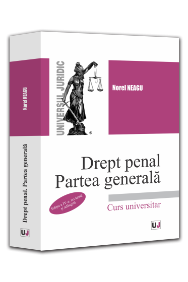 Drept penal. Partea generala. Ediția a IV-a, revazuta și adaugita
