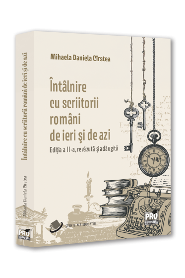 Intalnire cu scriitorii romani de ieri si de azi. Editia a II-a, revazuta si adaugita