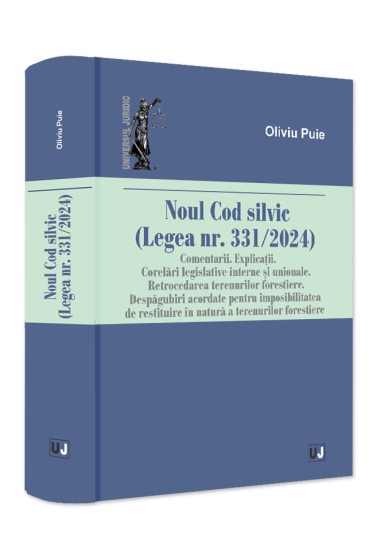 Noul Cod silvic (Legea nr. 331/2024). Comentarii. Explicații. Corelari legislative interne și unionale. Retrocedarea terenurilor forestiere. Despagubiri acordate pentru imposibilitatea de restituire in natura a terenurilor forestiere