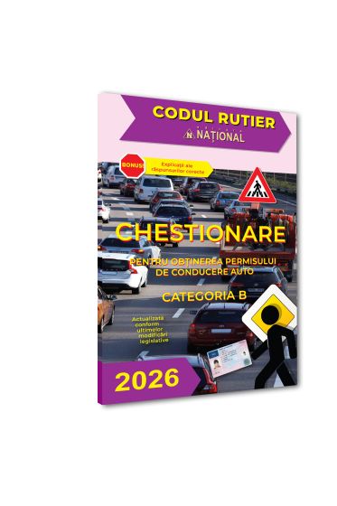 Chestionare pentru obținerea permisului de conducere auto. Categoria B - 2026
