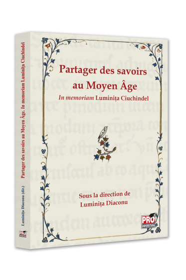 Partager des savoirs au Moyen Age In memoriam Luminița CIUCHINDEL
