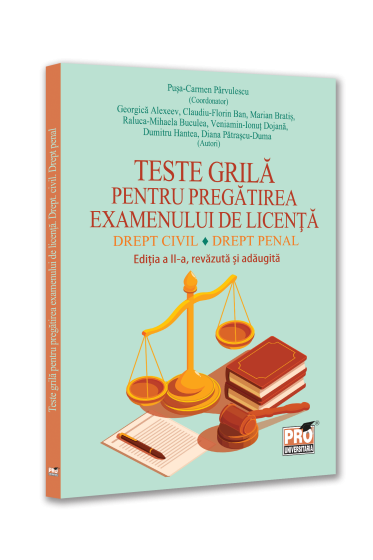 Teste grila pentru pregatirea examenului de licenta. Drept. civil Drept penal. Editia a II-a, revazuta si adaugita