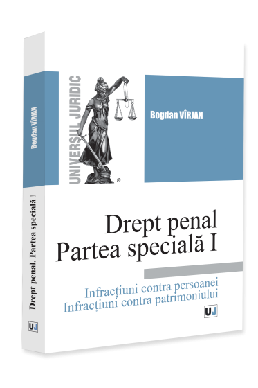 Drept penal. Partea specială I. Infracțiuni contra persoanei. Infracțiuni contra patrimoniului