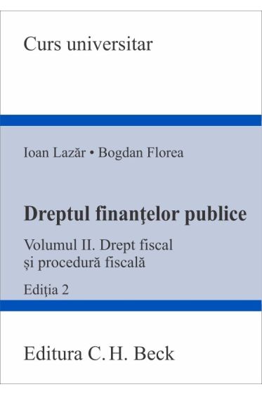 Dreptul finanțelor publice. Volumul II. Drept fiscal și procedura fiscala. Ediția 2