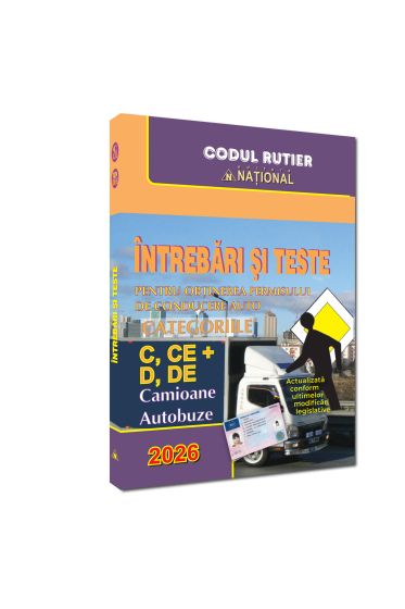 Intrebari si teste pentru obtinerea permisului de conducere auto. Categoriile C, CE + D, DE - 2026
