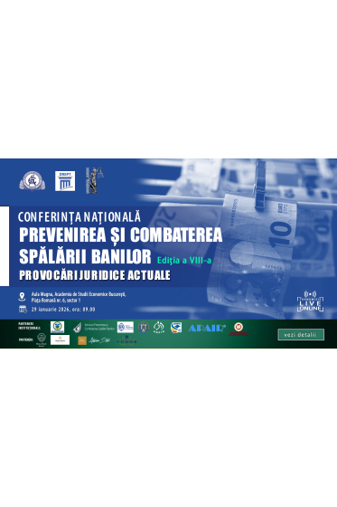 Conferința Naționala „Prevenirea și combaterea spalarii banilor – Provocari juridice actuale”, ediția a VIII-a