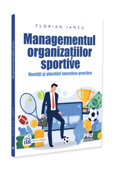 Managementul organizatiilor sportive. Noutati si abordari teoretico-practice