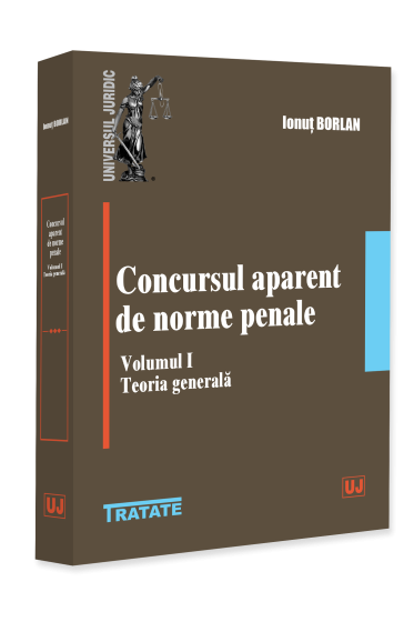Concursul aparent de norme penale. Volumul I. Teoria generala