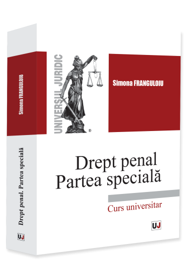 Drept penal. Partea speciala. Infracțiuni contra persoanei. Infracțiuni contra patrimoniului. Infracțiuni privind autoritatea și frontiera de stat