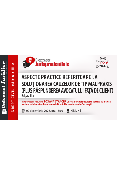 DEZBATERE DE DREPT CIVIL – ed. a II-a – Aspecte practice referitoare la soluționarea cauzelor de tip malpraxis (plus raspunderea avocatului fața de client)