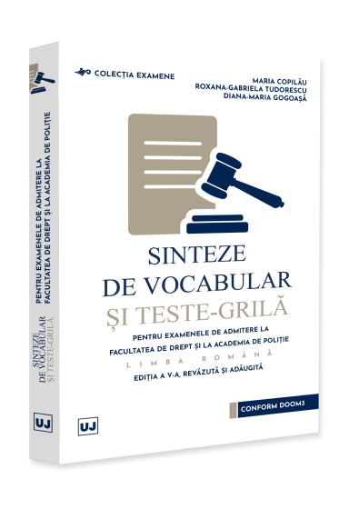 Sinteze de vocabular și teste-grila pentru examenele de admitere la Facultatea de Drept și la Academia de Poliție. Limba romana. Ediția a V-a, revazuta și adaugita