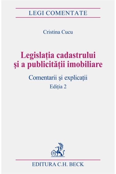 Legislatia cadastrului si a publicitatii imobiliare. Comentarii si explicatii. Editia 2