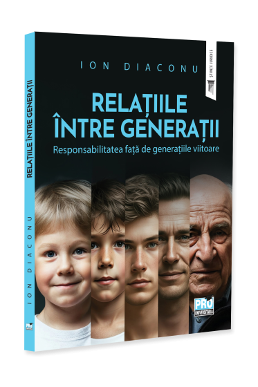 Relațiile între generații. Responsabilitatea față de generațiile viitoare