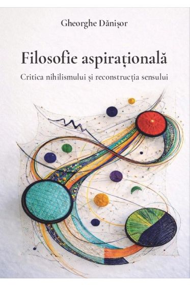 Filosofie aspirațională. Critica nihilismului și reconstrucția sensului
