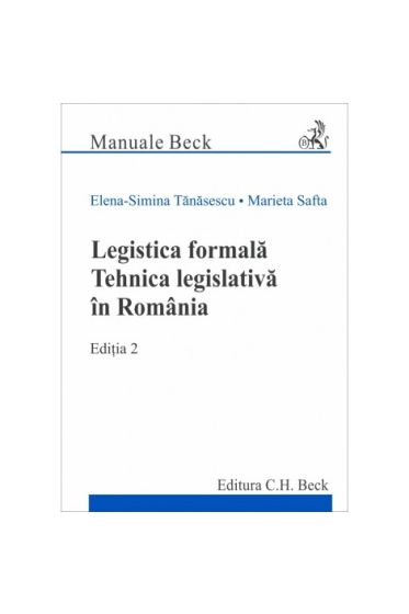 Legistica formală. Tehnica legislativă în România. Ediția 2