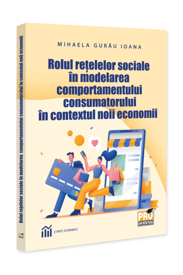 Rolul retelelor sociale in modelarea comportamentului consumatorului in contextul noii economii