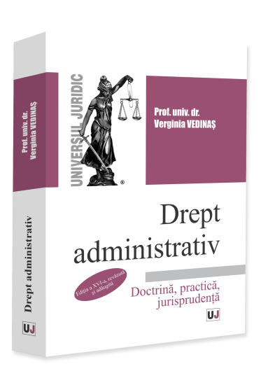 Drept administrativ. Doctrină, practică, jurisprudenţă. Ediţia a XVI-a, revăzută şi adăugită