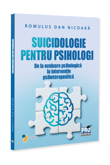 Suicidologie pentru psihologi – de la evaluare psihologica la interventie psihoterapeutica