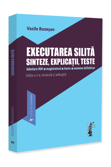 Executarea silită. Sinteze, explicații, teste. Admitere INM, magistratură,  barou, examene definitivat. Ediția a 2-a, revăzută și adăugită