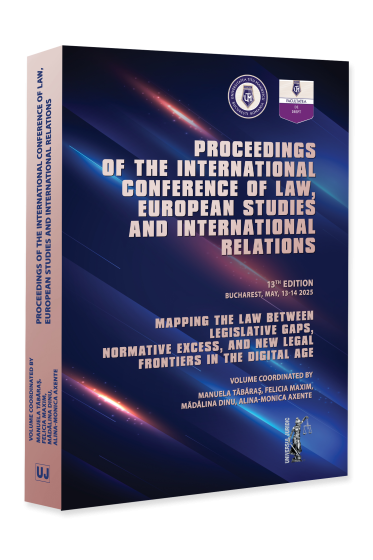 Mapping the law between legislative gaps, normative excess, and new legal frontiers in the digital age. Proceedings of the international conference of law, european studies and international relations, 13th edition, Bucharest, may, 13-14, 2025