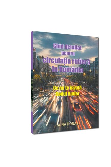 Ghid detaliat pentru circulația rutieră în România. Ce nu te învață codul rutier