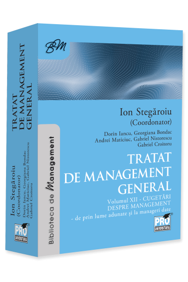 Tratat de management general. Cugetari despre management - de prin lume adunate si la manageri date. Volumul XII