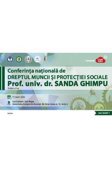 Conferința Națională de Dreptul Muncii și Securității Sociale „Prof. univ. dr. Sanda Ghimpu” – Ediția a VI-a