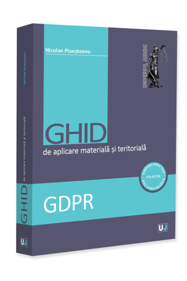 GDPR. Ghid de aplicare materială și teritorială