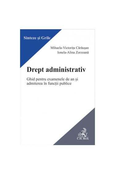 Drept administrativ. Ghid pentru examenele de an și admiterea în funcții publice