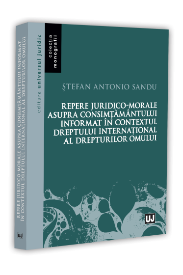 Repere juridico-morale asupra consimțământului informat în contextul dreptului internațional al drepturilor omului