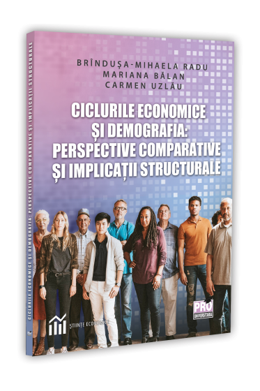 Ciclurile economice si demografia: perspective comparative si implicatii structurale