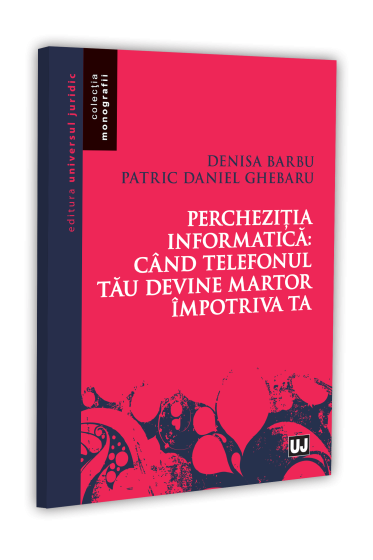 Percheziția informatică: când telefonul tău devine martor împotriva ta
