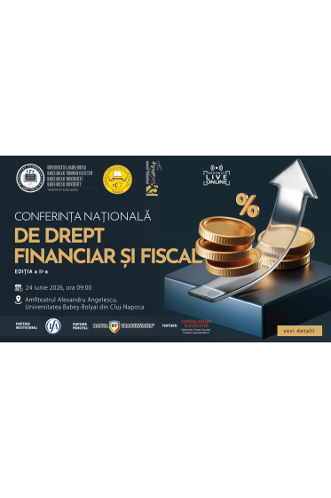 FIZIC: CONFERINȚA NAȚIONALĂ DE DREPT FINANCIAR ȘI FISCAL – Ediția a II-a
