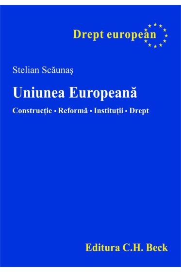 Uniunea Europeana.Constructie. Reforma. Institutii. Drept