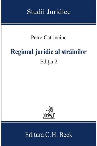 Regimul juridic al strainilor. Editia 2