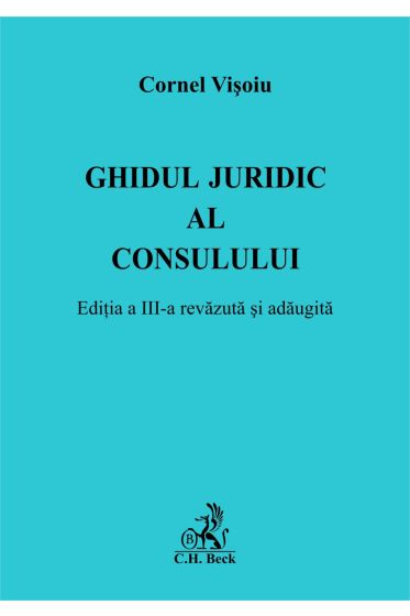 Ghidul juridic al consulului. Editia a III-a revazuta si adaugita
