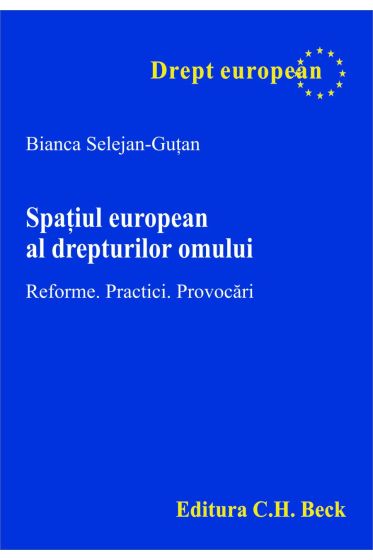 Spatiul european al drepturilor omului. Reforme. Practici. Provocari